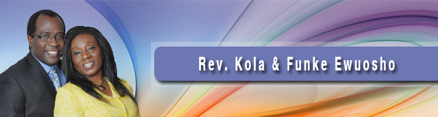 Our Founders: Rev. Kola and Funke Ewuosho Our Founders: Rev. Kola and Funke Ewuosho
